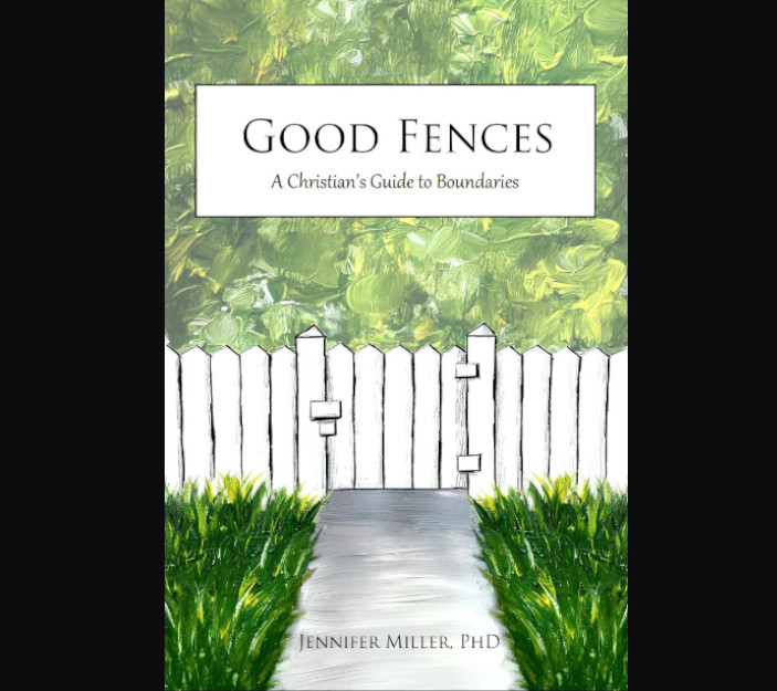 Good Fences - A Christian's Guide to Boundaries